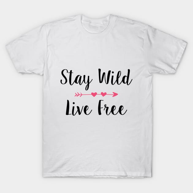 Stay Wild & Live Free Girl T-Shirt by Suniquin